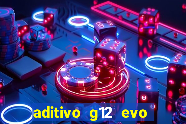 aditivo g12 evo ficha tecnica